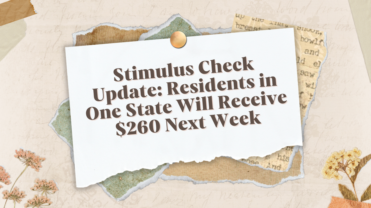Stimulus Check Update: Residents in One State Will Receive $260 Next Week